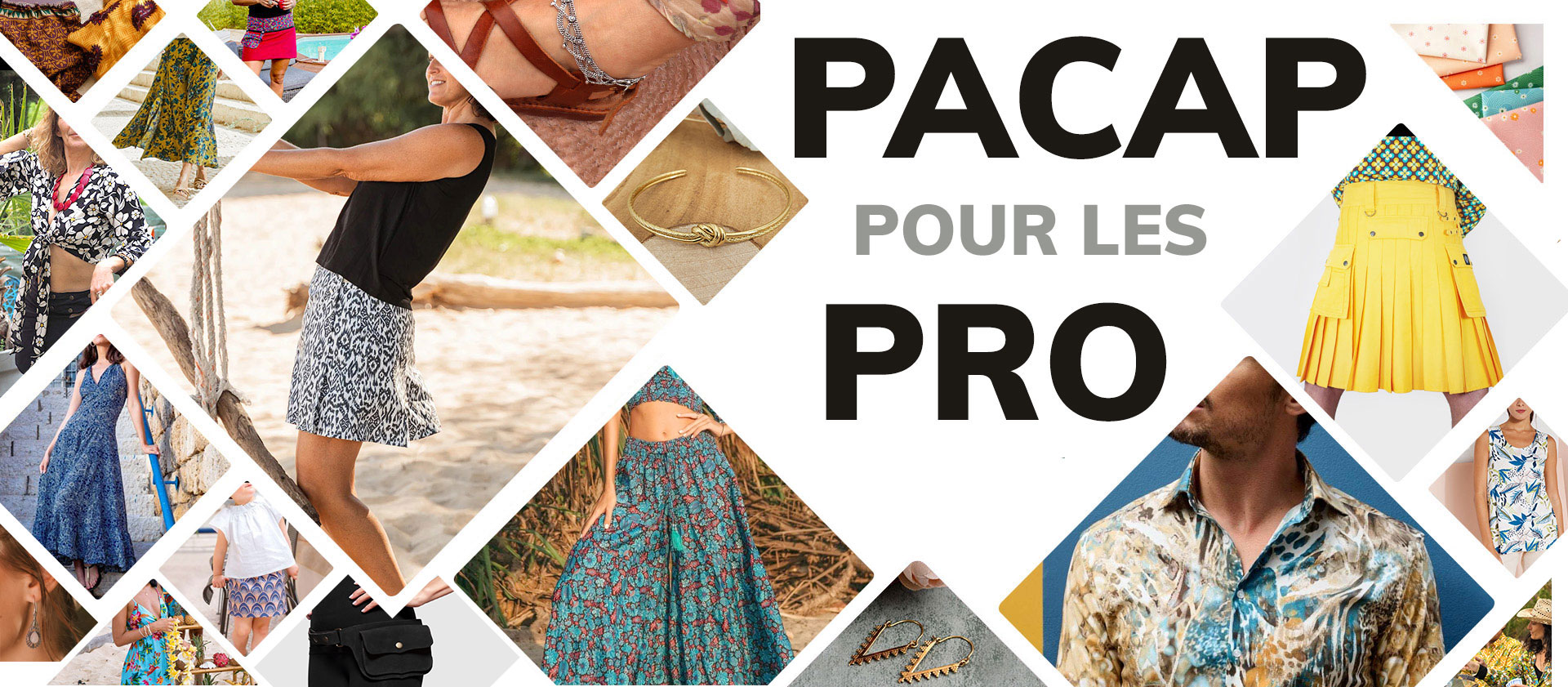 PACAP, pacap professionnel, pacap aubagne, pacap marseille, boutique mode pacap, grossiste vetement ethnique, achat gros jupe , vente b2b chemise , lot robe , accessoire , bracelets joncs , boucle oreille fantaisie , pantalolon boheme , jupe longue revendeur marque , produit marché , kilt , robe courte, mini jupe , debardeur femme , vetement grande taille enfant, 